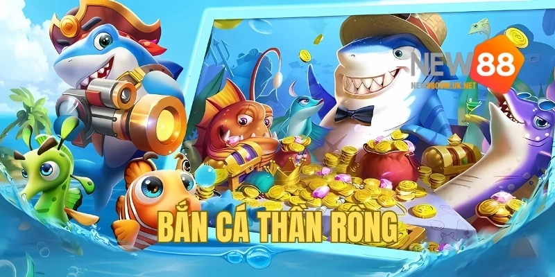 Bắn Cá Thần Rồng - Cách Chơi Và Mẹo Thắng Lớn Mới Nhất