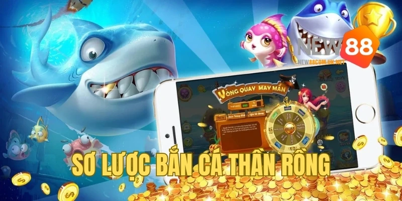 Bắn cá Thần Rồng - Siêu phẩm nhà cái New88