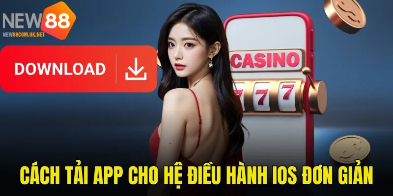 Hướng dẫn tải app New88 cho hệ điều hành IOS