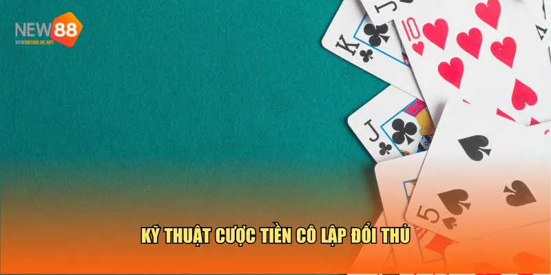 Kỹ thuật cược tiền cô lập đối thủ