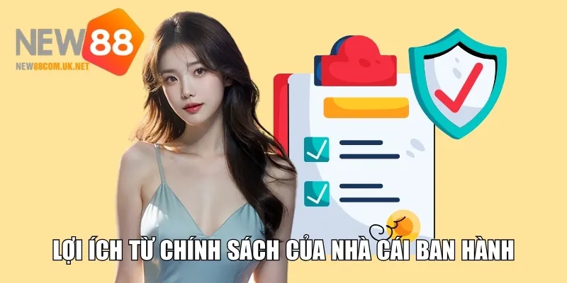Lợi ích từ chính sách của nhà cái ban hành