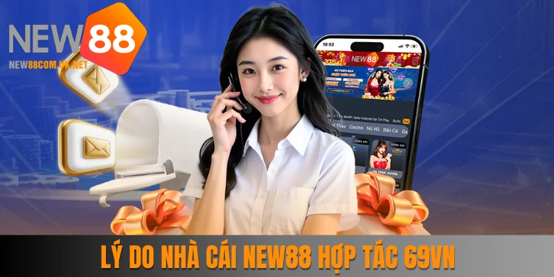 Lý do nhà cái New88 mở rộng hợp tác 69vn