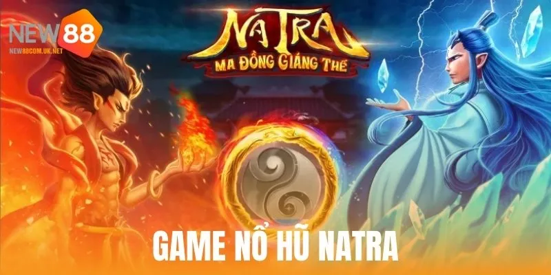 Nổ Hũ Natra - Quay Ngay Để Rinh Phần Thưởng Lớn Tại New88