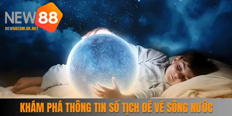 Phân tích thông tin giấc mơ về sông nước