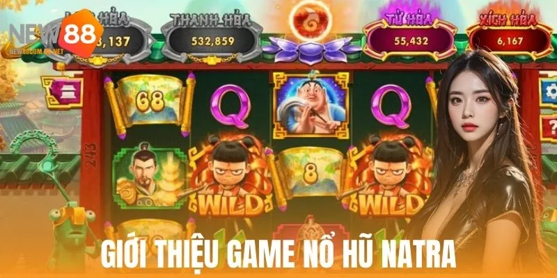 Sơ lược về trò chơi nổ hũ Natra hấp dẫn