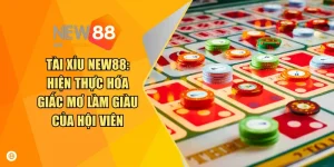Tài Xỉu New88 - Hiện Thực Hóa Giấc Mơ Làm Giàu Của Hội Viên