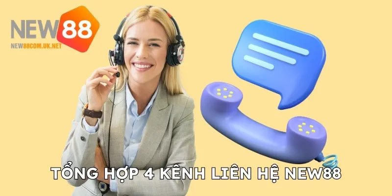 Tổng hợp 4 kênh liên hệ New88 đang cung cấp